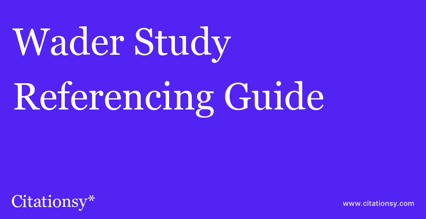 cite Wader Study  — Referencing Guide